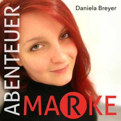 Der Abenteuer Marke Podcast mit Daniela Breyer