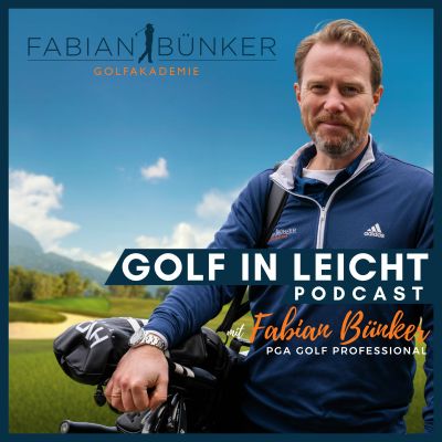 Golf in Leicht - Der Podcast rund um dein Golfspiel mit Fabian Bünker