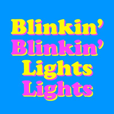 All I See Is Blinkin' Lights
