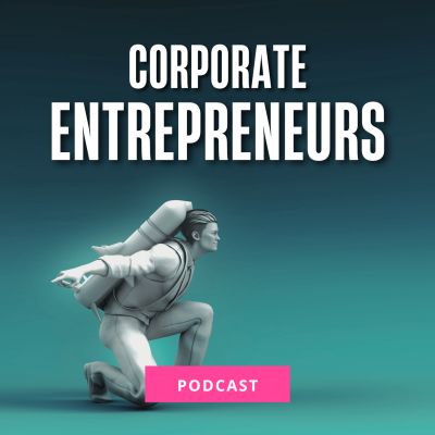 Corporate Entrepreneurs Podcast