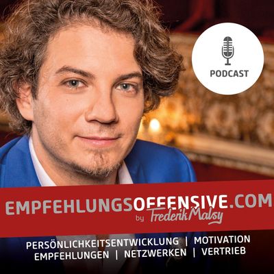 Frederik Malsys Empfehlungsoffensive.com-Podcast. ▪︎ Empfehlungen ▪︎ Netzwerken ▪︎ Motivation ▪︎ uvm