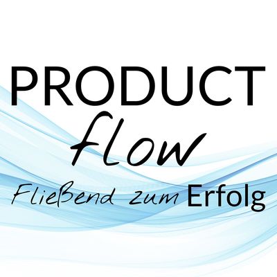 Product Flow – Fließend zum Erfolg