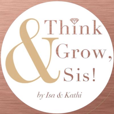 Think and Grow, Sis!