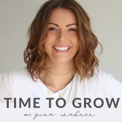 Time to Grow - mit Gina Wahner