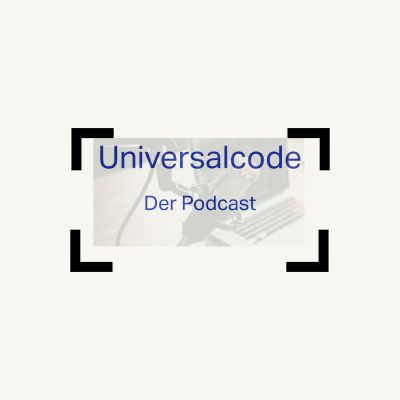Universalcode – der Podcast