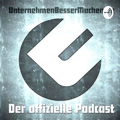 UnternehmenBesserMachen - Der offizielle Podcast
