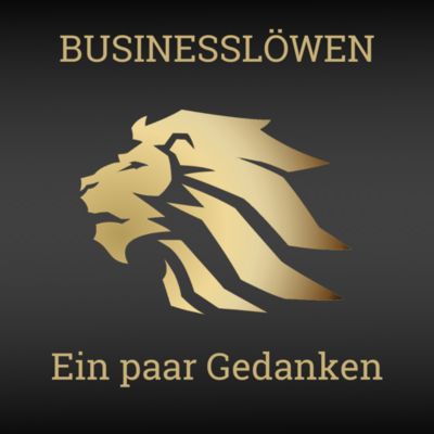 Businesslöwen - Ein paar Gedanken