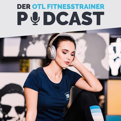 Der OTL Fitnesstrainer-Podcast