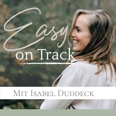 Easy on Track Podcast - Dein Weg zu erfüllten Beziehungen mit Tiefgang & einem außergewöhnlichem Leben in jedem Lebensbereich