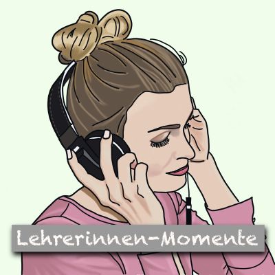 Lehrerinnen-Momente - Der Podcast