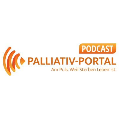 Der Palliativ-Portal PODCAST. Am Puls. Weil Sterben Leben ist