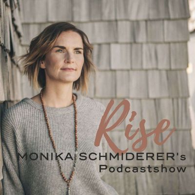 Rise · Monika Schmiderer's Podcast