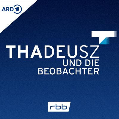 Thadeusz und die Beobachter – der Podcast