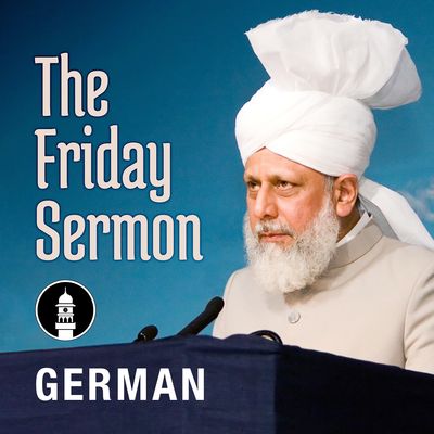 German Friday Sermon by Head of Ahmadiyya Muslim Community