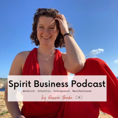 Spirit Business Podcast | Mindset, Manifestieren & Weiblichkeit