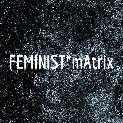 FEMINIST*mAtrix