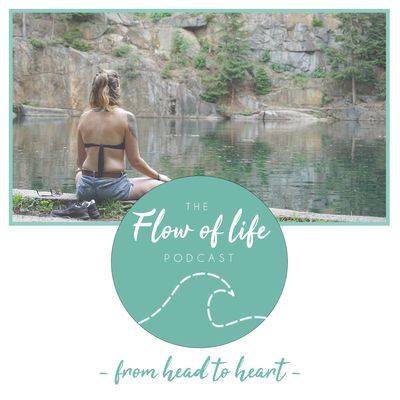 Flow of Life Podcast I From Head to Heart