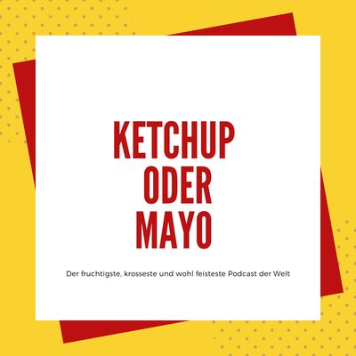 Ketchup oder Mayo - Podcast