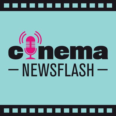 Cinema Newsflash