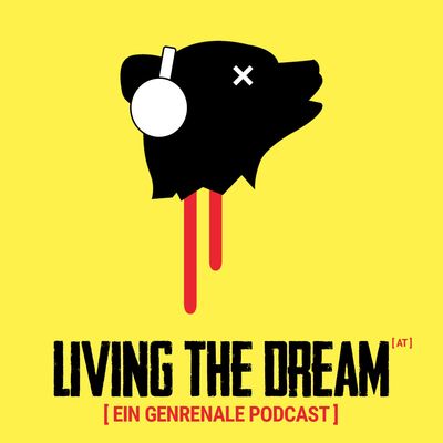 Living the Dream (AT) - Ein Genrenale Podcast