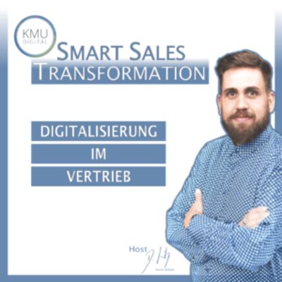 Smart Sales Transformation - Der KMU Digital Podcast