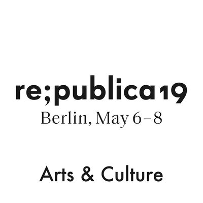 re:publica 19 - Arts & Culture