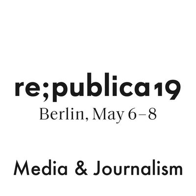 re:publica 19 - Media & Journalism