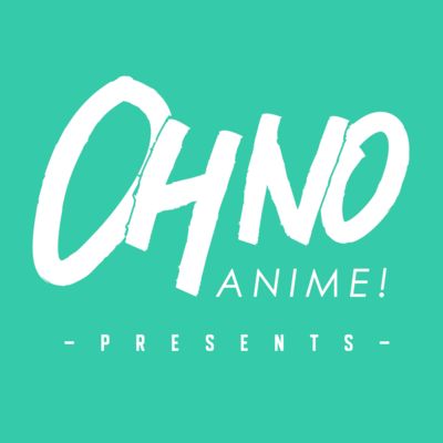 Oh no, Anime! Presents