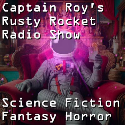 Captain Roy's Rusty Rocket Radio Show: Science Fiction/Fantasy/Horror/Doctor Who/Hammer House of Horror