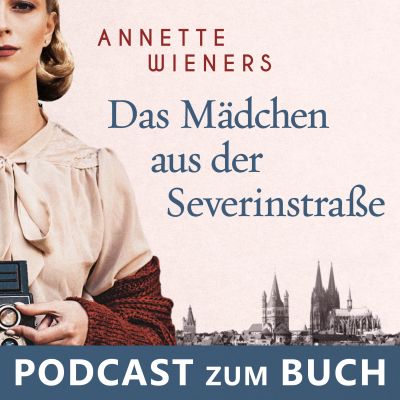 Das Mädchen aus der Severinstraße - Podcast zum Buch