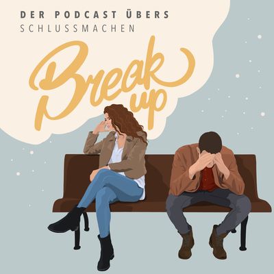 Breakup - Der Podcast übers Schlussmachen