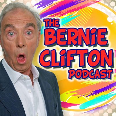 The Bernie Clifton Podcast