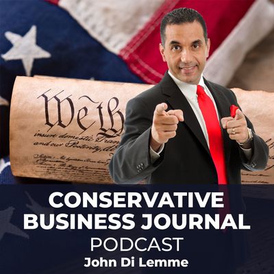 Conservative Business Journal Podcast by John Di Lemme