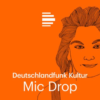 Mic Drop - Deutschlandfunk Kultur
