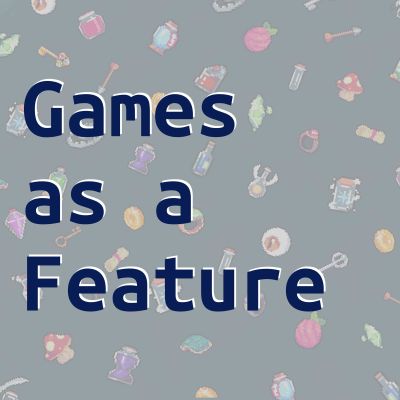 Games as a Feature