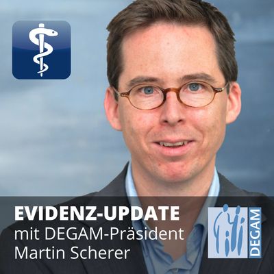 Evidenz-Update mit DEGAM-Präsident Martin Scherer