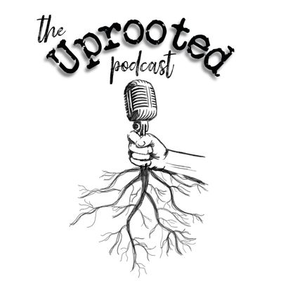 The Uprooted Podcast