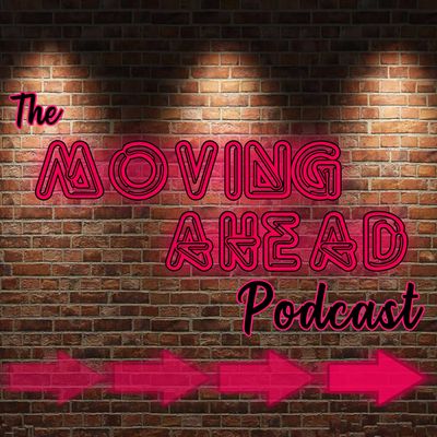 The Moving Ahead Podcast