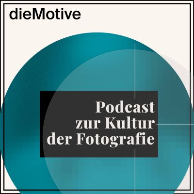 dieMotive – Podcast zur Kultur der Fotografie
