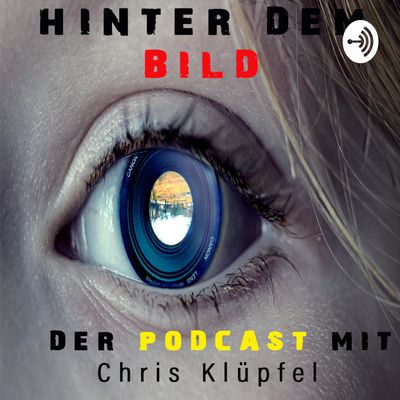 Hinter dem Bild - Der Fotografie Podcast mit Chris Klüpfel