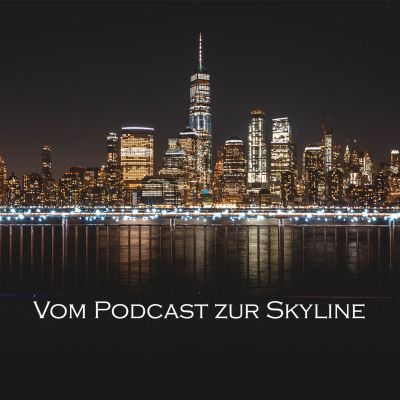 Vom Podcast zur Skyline