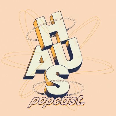 Haus Popcast - Popkultur auf Deutsch