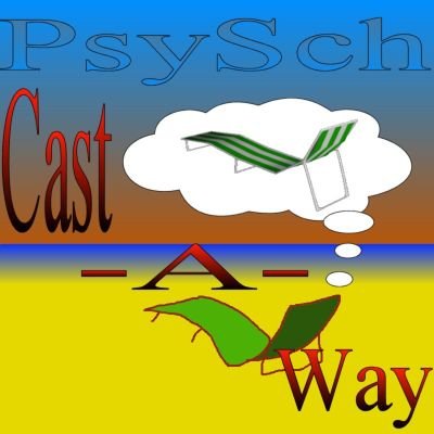 PsySch-Cast-A-Way