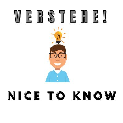 Verstehe - Nice to know!