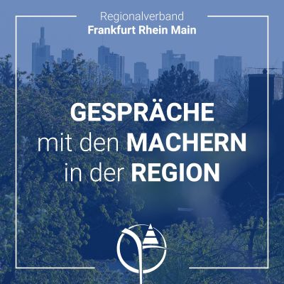 Regionalverband Frankfurt Rhein Main – Gespräche mit den Machern in der Region