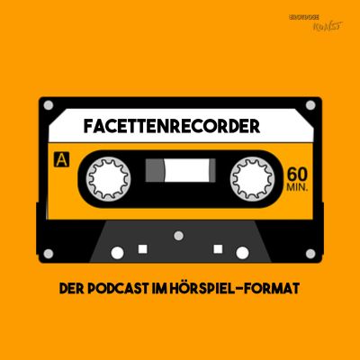 Facettenrecorder - Podcasts im Hörspiel-Format