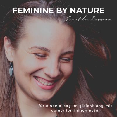 FEMININE BY NATURE - für einen alltag im gleichklang mit deiner femininen natur