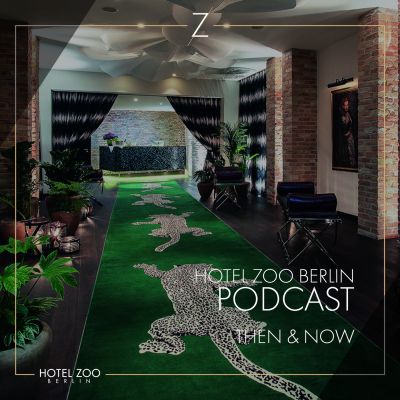 THEN & NOW, der HOTEL ZOO BERLIN PODCAST