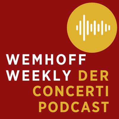 Wemhoff weekly - Der concerti-Podcast
