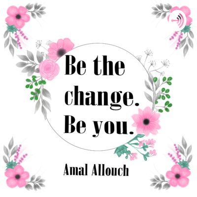 Be the change. Be you.